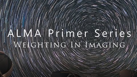 ALMA Primer Series: Weighting in Imaging