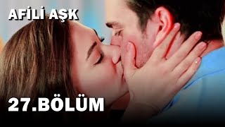 Afili Aşk 27.Bölüm - Full Bölüm