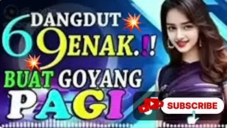 VIRAL DISCO DANGDUT 69 PALING ENAK BUAT GOYANG PAGI