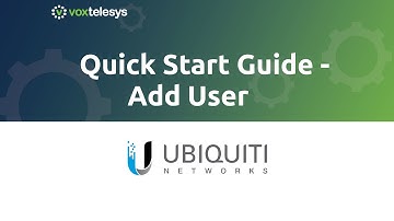Unifi Talk Quick Start Guide - Add User (1.21 version)