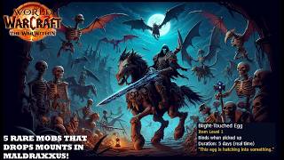 5 Rare Mobs In MALDRAXXUS That Drops Cool Mounts That Are Easy To Farm! - The War Within