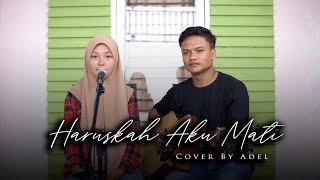 Haruskah Aku Mati - Arief (Cover) By Adel