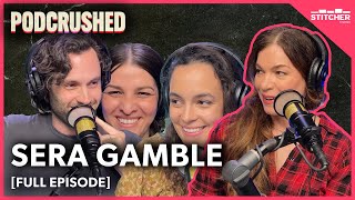 Goodbye YOU: A Farewell to Sera Gamble | Ep 41 | Podcrushed