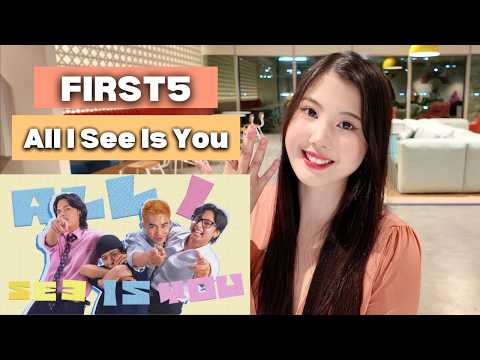 FIRST5 ‘All I See Is You’ Official MV (Foreigner Reaction Video)