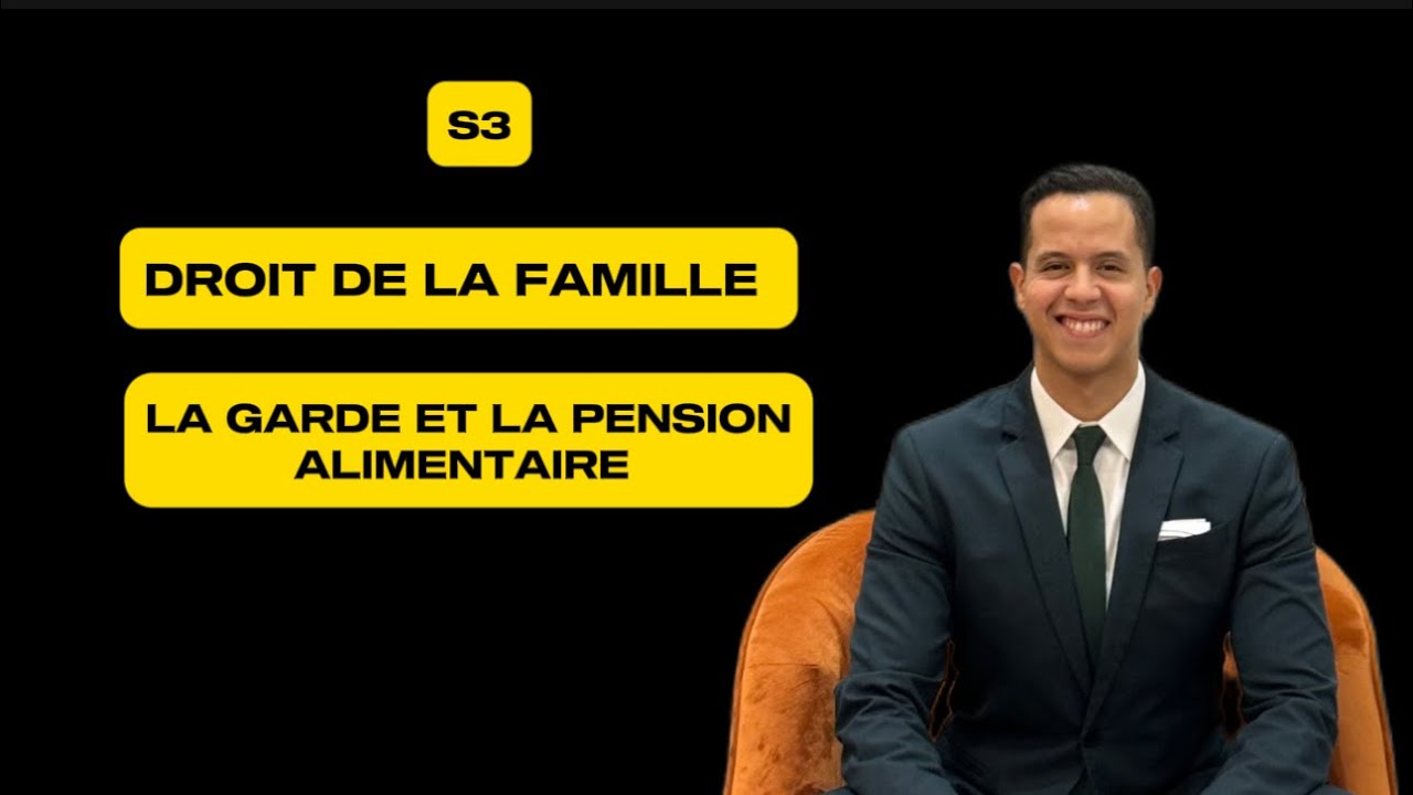S3 - Droit de la Famille ( LA GARDE et La PENSION Aliementaire)