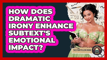 How Does Dramatic Irony Enhance Subtext