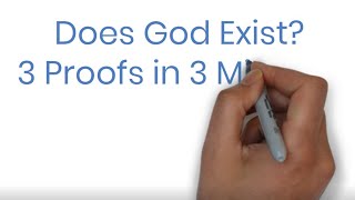 Does God Exist? 3 Proofs in 3 Minutes