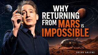 Brian Greene: The Physics That Makes Mars Return Impossible