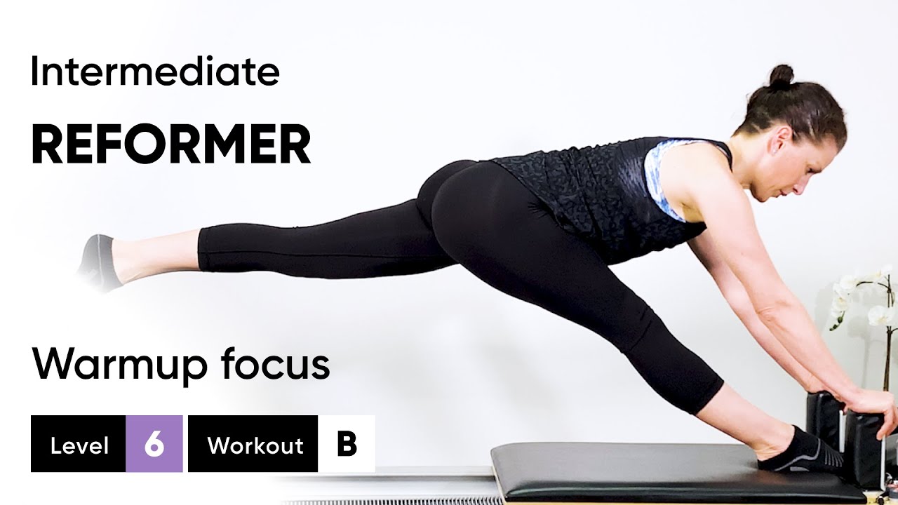 Pilates Reformer Workout | Intermediate Level L6 B |  Warm-up Focus