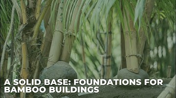 A Solid Base: Foundations for Bamboo Buildings