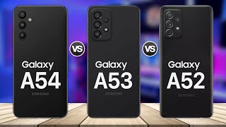 Samsung Galaxy A54 VS Galaxy A53 VS Galaxy A52