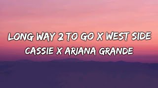 LONG WAY 2 TO GO x WEST SIDE | (ArianaGrande x Cassie |  Lyrics Resimi