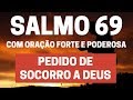 SALMO 69 - Pedir socorro a Deus - Com Oração Forte e Poderosa