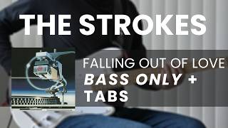 The Strokes - Falling Out Of Love (BASS ONLY + TABS)