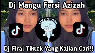 DJ Mangu versi azizah || DJ firal tiktok terbaru 2025 yg kalian cari!!