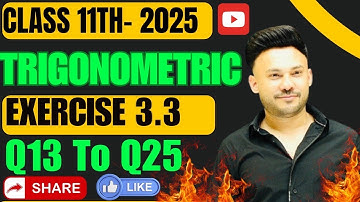 Ex 3.3  Q13 To Q25 || Trigonometric  Function ||  Chapter 3 Class 11 Board Exam 2025 NCERT