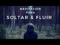 Meditación para soltar y fluir. 15 minutos de paz