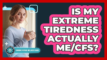 Is My Extreme Tiredness Actually ME/CFS?