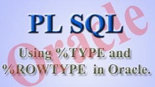 Advantages of using %TYPE and %ROWTYPE in oracle plsql.