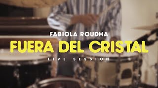 Fabiola Roudha - Fuera del Cristal (Live Session)