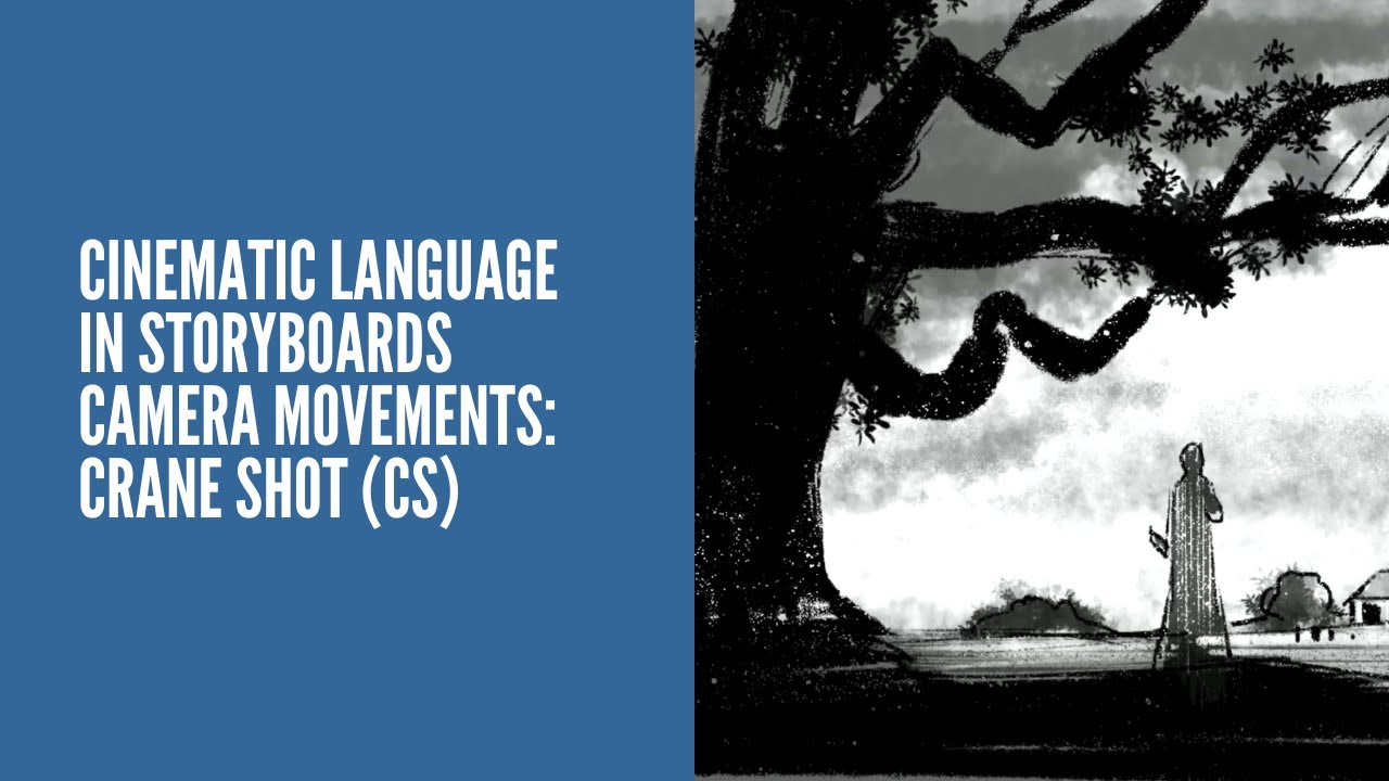 30 | CINEMATIC LANGUAGE IN STORYBOARDS | CAMERA MOVEMENTS | CRANE SHOT (CS) 