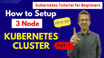 5 How to Setup 3 Node Kubernetes Cluster - 1 | Kubernetes Tutorial for Beginners