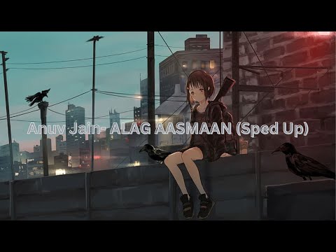 Anuv Jain - ALAG AASMAAN(Sped Up)