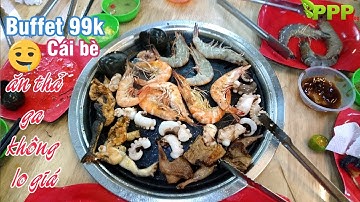 Lần Đầu ĐI Ăn Buffet 99k Nướng Lẩu ở Cái Bè Tiền Giang │PPP Vlog