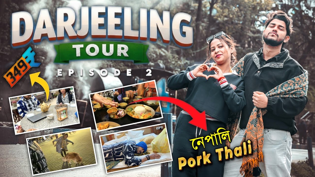 Darjeeling Tour Plan Ep 2 | Darjeeling Best Food | Darjeeling Tea | Darjeeling Tourist Places