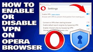 How To Enable or Disable VPN on Opera Web Browser [Guide]