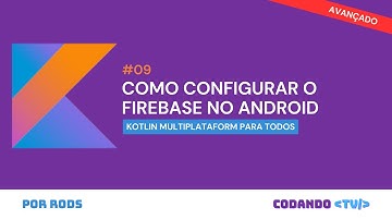 Como configurar o Firebase no Kotlin Multiplatform (KMP) para Android – #9 Avançado