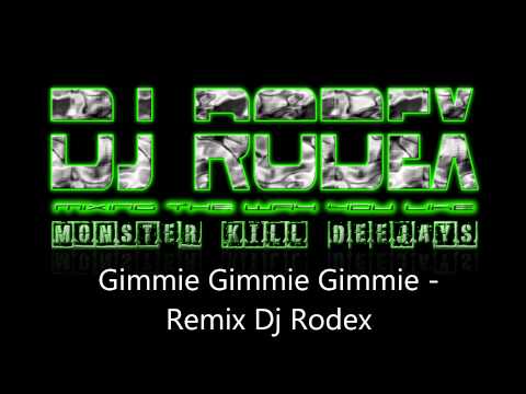 Gimmie Gimmie Gimmie  Remix Dj Rodex.
