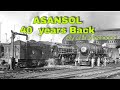 Asansol 40 years ago  old memories of asansol city of brotherhood