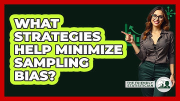 What Strategies Help Minimize Sampling Bias?