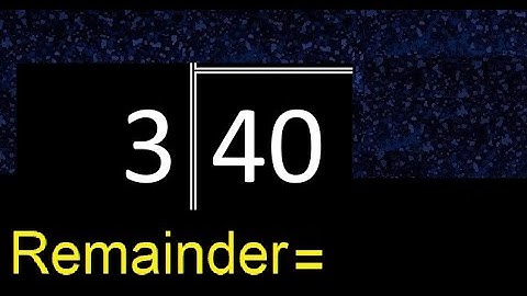Divide 40 by 3 . remainder , quotient  . Division with 1 Digit Divisors . Long Division .  How to do