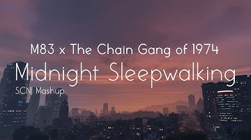 Thumbnail of M83 x The Chain Gang of 1974 - Midnight Sleepwalking (SCNJ Mashup + GTA Music Video)
