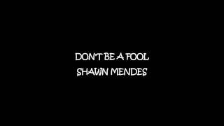 Shawn Mendes - Don't be a fool (lyrics) chords