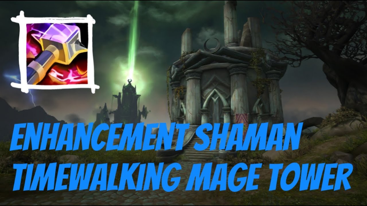 Enhancement Shaman Timewalking Mage Tower Shadowlands YouTube