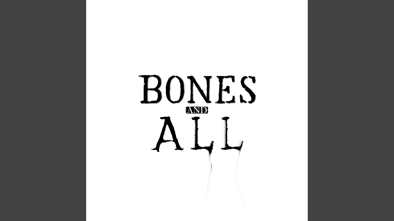 BONES AND ALL YouTube