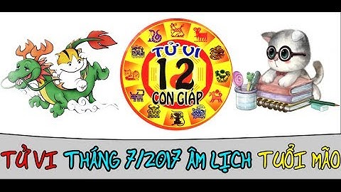 Tử Vi Tuổi Mão Tháng 7 Năm 2017: Xem Bói Tử Vi 12 Con Giáp 2017