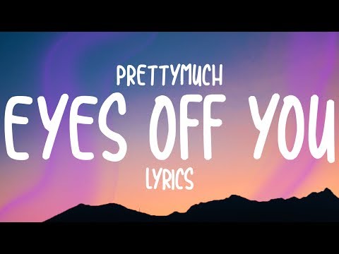 PRETTYMUCH - Eyes Off You (Lyrics)