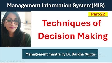 Techniques of Decision Making/ Decision Making techniques /MIS/MBA/ BBA / Dr. Barkha Gupta