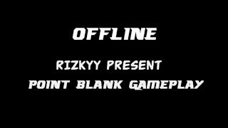 [GAMEPLAY] POINT BLANK OFFLINE