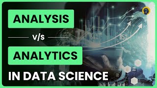 Understanding the Difference Between Analysis and Analytics