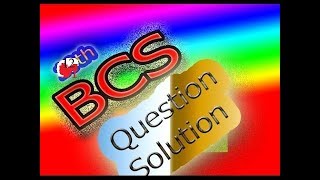 12th BCS preliminary Question Full Solution With BCS Guidance