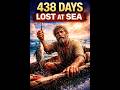🌊 He Was Lost at Sea for 438 Days... What He Did to Survive Shocked the World 😱