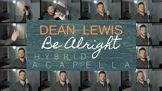Be Alright - Dean Lewis (HYBRID ACAPELLA)