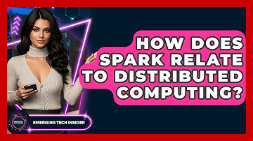 How Does Spark Relate To Distributed Computing? - Emerging Tech Insider