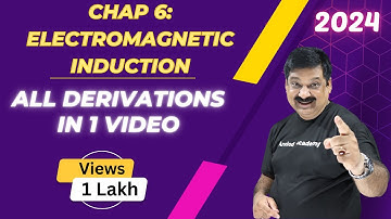 Electromagnetic Induction, All derivations in one Video, NCERT Class 12 Physics Chapter 6💥2024💥