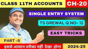 Accounts from Incomplete Records | Single Entry System In Accounting Class 11 | TS Grewal Q.no 12  💯